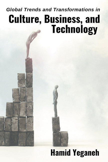 Global Trends and Transformations in Culture, Business, and Technology Paperback Business Expert Press