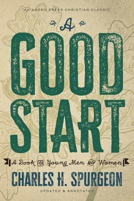 A Good Start: A Book for Young Men and Women Paperback Aneko Press