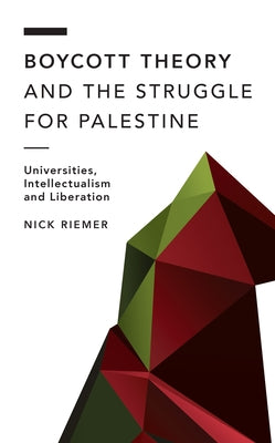 Boycott Theory and the Struggle for Palestine: Universities, Intellectualism and Liberation Paperback Rowman & Littlefield Publishers