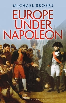 Europe Under Napoleon Paperback Bloomsbury Academic