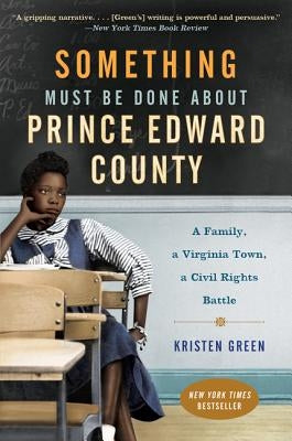 Something Must Be Done about Prince Edward County: A Family, a Virginia Town, a Civil Rights Battle Paperback Harper Perennial