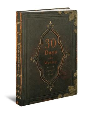 30 Days with Wesley: A Prayer Book Paperback Beacon Hill Press of Kansas City