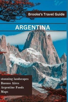 Argentina: Essential Travel Guide to Argentina Paperback Independently Published