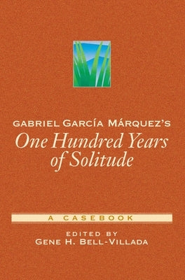Gabriel Garc'ia m'Arquez's One Hundred Years of Solitude: A Casebook Paperback Oxford University Press, USA