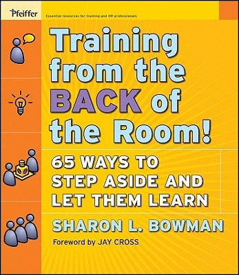 Training from the Back of the Room!: 65 Ways to Step Aside and Let Them Learn Paperback Pfeiffer