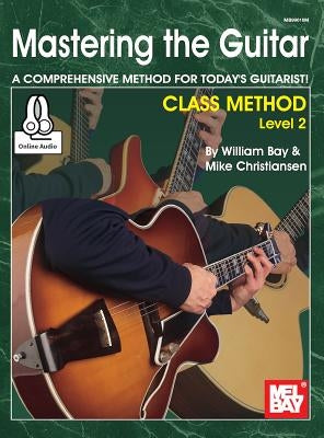 Mastering the Guitar Class Method Level 2 by William Bay