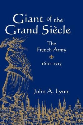 Giant of the Grand Siècle: The French Army, 1610-1715 Paperback Cambridge University Press