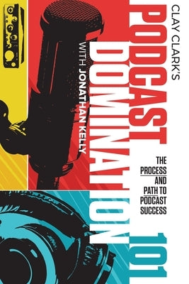 Podcast Domination 101: The Process and Path to Podcast Success Paperback Thrive Edutainment, LLC
