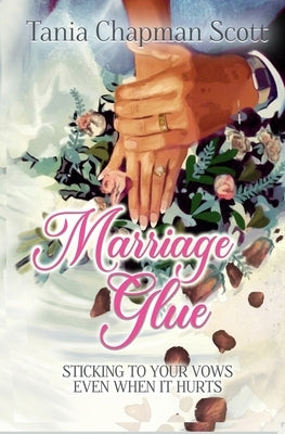 Marriage Glue: Sticking To Your Vows, Even When It Hurts Paperback Winged Publications