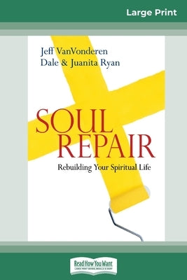 Soul Repair: Rebuilding Your Spiritual Life (16pt Large Print Edition) Paperback ReadHowYouWant