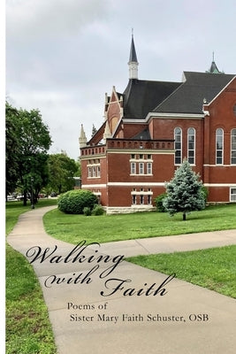 Walking With Faith: Poems of Sister Mary Faith Schuster, OSB Paperback Lulu.com
