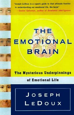 The Emotional Brain: The Mysterious Underpinnings of Emotional Life Simon & Schuster