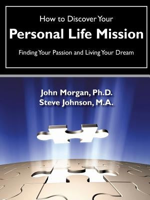 How to Discover Your Personal Life Mission Paperback Xulon Press