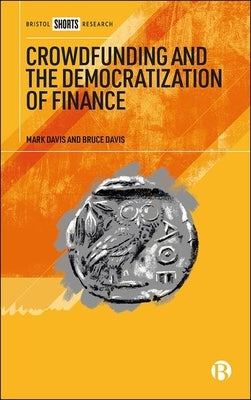 Crowdfunding and the Democratization of Finance by Davis, Mark
