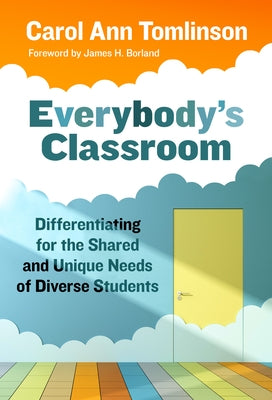 Everybody's Classroom: Differentiating for the Shared and Unique Needs of Diverse Students Paperback Teachers College Press