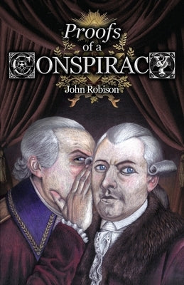 Proofs of a Conspiracy against all the Religions and Governments of Europe, Carried on in the Secret Meetings of Free-Masons, Illuminati, and Reading Paperback Spradabach Publishing