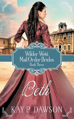 Beth: Historical Christian Mail Order Bride Romance Paperback Ckn Christian Publishing