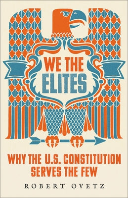 We the Elites: Why the Us Constitution Serves the Few Paperback Pluto Press (UK)