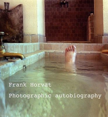 Frank Horvat: Photographic Autobiography Paperback Hatje Cantz