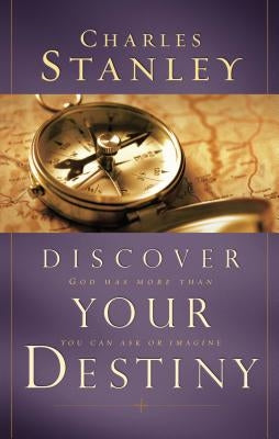 Discover Your Destiny: God Has More Than You Can Ask or Imagine Paperback Thomas Nelson