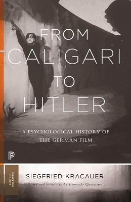 From Caligari to Hitler: A Psychological History of the German Film Paperback Princeton University Press