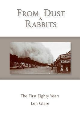 From Dust and Rabbits: The First Eighty Years by Glare, Len