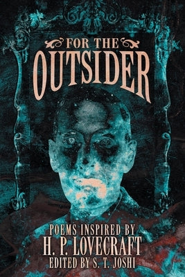 For the Outsider: Poems Inspired by H. P. Lovecraft Paperback Hippocampus Press