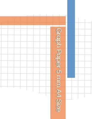 Graph Paper 5 MM A4 Size Paperback Independently Published