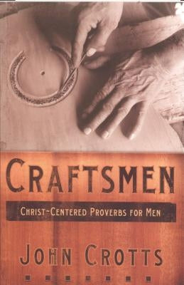 Craftsmen: Christ-Centered Proverbs for Men Paperback Shepherd Press