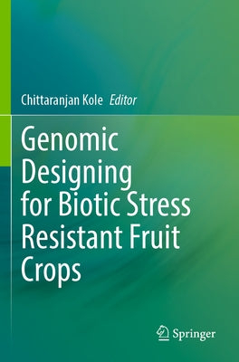 Genomic Designing for Biotic Stress Resistant Fruit Crops Paperback Springer