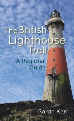 The British Lighthouse Trail: A Regional Guide Paperback Whittles
