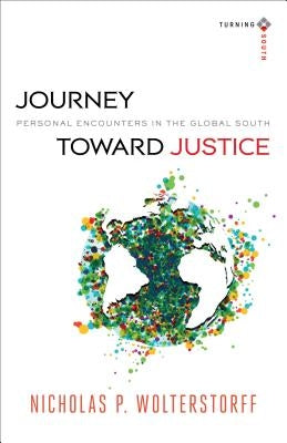 Journey Toward Justice: Personal Encounters in the Global South Paperback Baker Academic