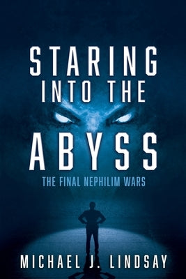 Staring Into The Abyss: The Final Nephilim Wars Paperback Xulon Press