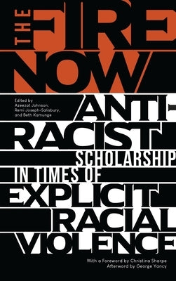 The Fire Now: Anti-Racist Scholarship in Times of Explicit Racial Violence Paperback Zed Books
