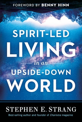 Spirit-Led Living in an Upside-Down World Paperback Charisma House