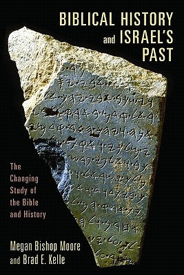 Biblical History and Israel's Past: The Changing Study of the Bible and History Paperback William B. Eerdmans Publishing Company