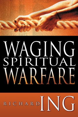Waging Spiritual Warfare Paperback Whitaker House