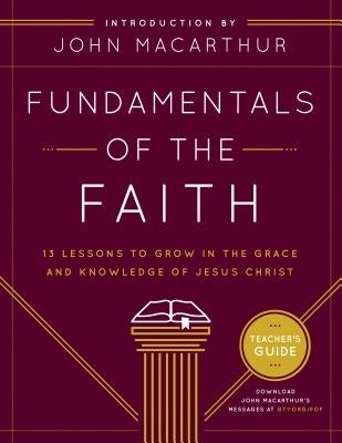 Fundamentals of the Faith: 13 Lessons to Grow in the Grace & Knowledge of Jesus Christ Paperback Moody Publishers