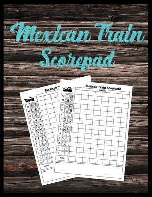 Mexican Train Scorepad: Scorecard Book Score cards for Dominoes Tally Cards, Chicken Foot 8.5" x 11", 118 Pages Paperback Independently Published