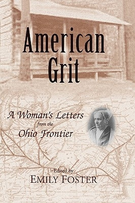 American Grit: A Woman's Letters from the Ohio Frontier Paperback University Press of Kentucky