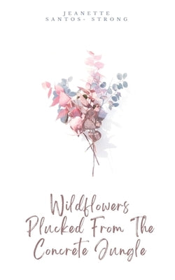Wildflowers Plucked From The Concrete Jungle Paperback Libresco Feeds Private Limited