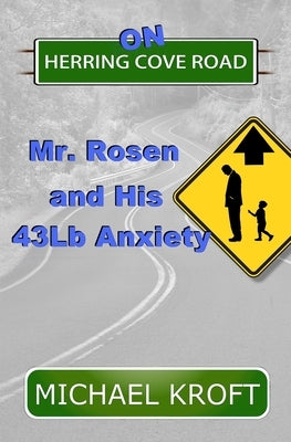 On Herring Cove Road: Mr. Rosen and His 43Lb Anxiety Paperback H & S Publishing