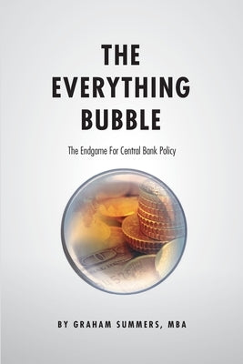 The Everything Bubble: The Endgame For Central Bank Policy Paperback Createspace Independent Publishing Platform