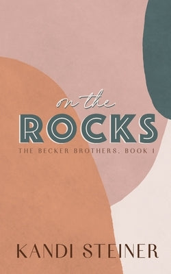 On the Rocks: Special Edition Paperback Kandi Steiner, LLC
