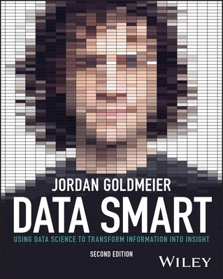 Data Smart: Using Data Science to Transform Information Into Insight Paperback Wiley