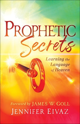 Cover of "Prophetic Secrets: Learning the Language of Heaven" book by Chosen Books, featuring celestial-themed artwork.
