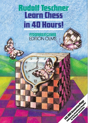 Learn Chess in 40 Hours!: A Self-Tutor for Beginners and Advanced Players Paperback Edition Olms