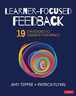 Learner-Focused Feedback: 19 Strategies to Observe for Impact Paperback Corwin Publishers