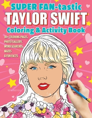 Super Fan-Tastic Taylor Swift coloring and activity book with pages, photo gallery, word searches, mazes, and fun facts.