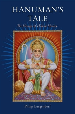 Hanuman's Tale: The Messages of a Divine Monkey Paperback Oxford University Press, USA
